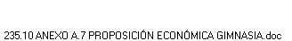 235.10 ANEXO A.7 PROPOSICIÓN ECONÓMICA GIMNASIA.doc