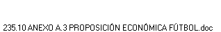 235.10 ANEXO A.3 PROPOSICIÓN ECONÓMICA FÚTBOL.doc