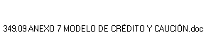 349.09 ANEXO 7 MODELO DE CRÉDITO Y CAUCIÓN.doc