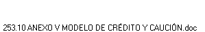 253.10 ANEXO V MODELO DE CRÉDITO Y CAUCIÓN.doc
