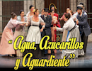 Zarzuela: Agua, Azucarillos y Aguardiente