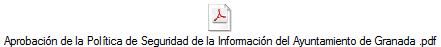 Aprobación de la Política de Seguridad de la Información del Ayuntamiento de Granada .pdf